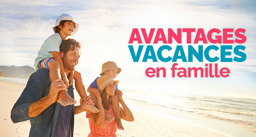 Avantages vacances en famille